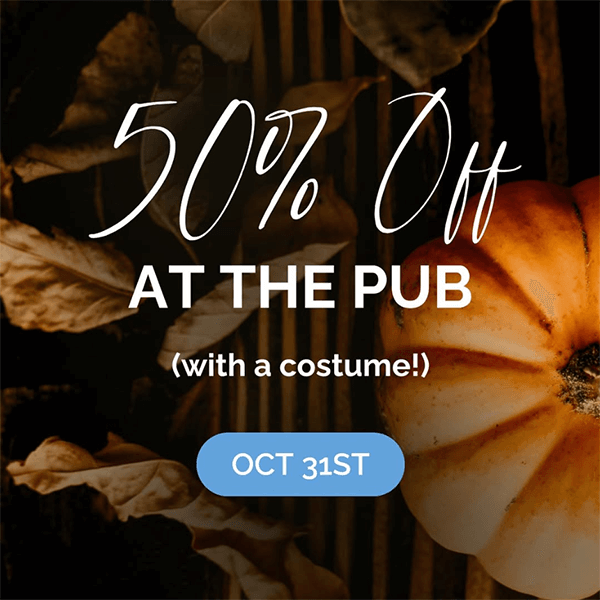 Join us in the Pub for a Halloween night to remember!