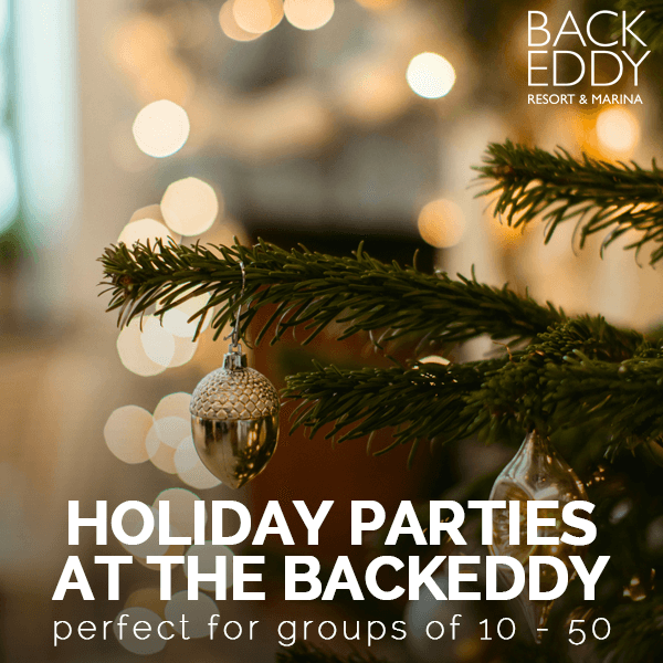 Holiday Parties & Small Group Gatherings at Backeddy Resort & Marina!